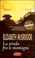 La strada fra le montagne di Elizabeth McGregor edito da RL Libri