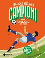 Campioni del calcio di oggi. Ediz. speciale di Mark Menozzi edito da EL