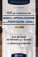 I test per l'ammissione alle scuole di specializzazione per le professioni legali di Eliano Goltara, Silvia Caciotti, Massimo Drago edito da Alpha Test