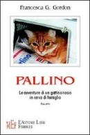 Pallino. Le avventure di un gattino rosso in cerca di famiglia di Francesca G. Gordon edito da L'Autore Libri Firenze