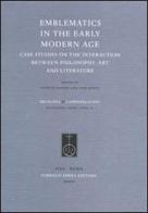Emblematics in the early modern age. Case studies on the interaction between philosophy, art and literature edito da Fabrizio Serra Editore