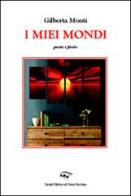 I miei mondi di Gilberta Monti edito da Il Ponte Vecchio