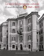 La tutela del patrimonio culturale. Il modello italiano 1969-2019. Ediz. italiana e inglese edito da De Luca Editori d'Arte