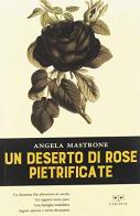 Un deserto di rose pietrificate di Angelo Mastrone edito da L'Erudita