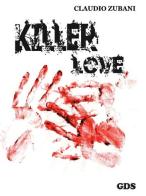 Killer love di Claudio Zubani edito da GDS