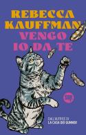 Vengo io da te di Rebecca Kauffman edito da Sur