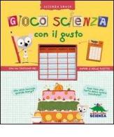 Gioco scienza con il gusto. Con un taccuino dei sapori e delle ricette di Delphine Grinberg edito da Editoriale Scienza