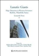 Lunatic giants. Edgy characters in western literature: Bartleby, Wakefield, Samsa edito da Arcipelago Edizioni