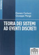 Teoria dei sistemi ad eventi discreti di Donato Carlucci, Giuseppe Menga edito da UTET Università