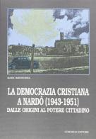 La democrazia Cristiana a Nardò (1943-1951). Dalle origini al potere cittadino di Mario Mennonna edito da Congedo