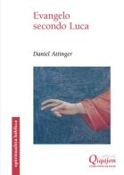 Evangelo secondo Luca. Il cammino della benedizione di Daniel Attinger edito da Qiqajon