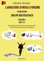 Laboratorio di musica d'insieme. Johann Sebastian Bach, Inventio 4, BWV775. Con cd vol.2 di Luciano Cologgi edito da Sinfonica Jazz Ediz. Musicali