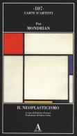 Il Neoplasticismo di Piet Mondrian edito da Abscondita