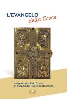 L' evangelo della croce. Sei percorsi di Via Crucis in ascolto del Nuovo Testamento edito da Mimep-Docete