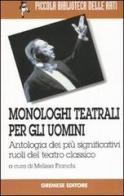 Monologhi teatrali per gli uomini. Antologia dei più significativi ruoli del teatro classico edito da Gremese Editore