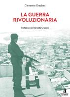 La guerra rivoluzionaria di Clemente Graziani edito da Passaggio al Bosco