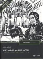 Alexandre Marius Jacob. La vera storia di Arsenio Lupin di Diego Farina edito da Bevivino