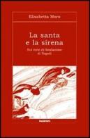La santa e la sirena. Sul mito di fondazione di Napoli di Elisabetta Moro edito da Imagaenaria