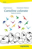 Cartoline colorate. Storie di donne di Giusi Carreca, Annamaria Tedesco edito da Medinova Onlus