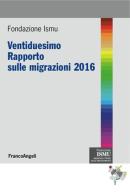 Ventiduesimo rapporto sulle migrazioni 2016 edito da Franco Angeli