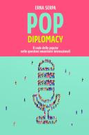 Pop diplomacy. Il ruolo delle popstar nelle questioni umanitarie internazionali di Erna Serpa edito da ilmiolibro self publishing