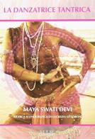 La danzatrice tantrica di Maya Devi Swati edito da MIR Edizioni