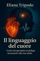 Il linguaggio del cuore di Eliana Tripodo edito da Autopubblicato