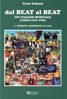 Dal beat al beat. Un viaggio musicale lungo una vita. Nuova ediz. di Furio Sollazzi edito da Univers