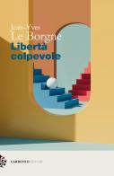 Libertà colpevole di Jean-Yves Le Borgne edito da Carbonio Editore