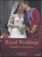Royal weddings-Königliche Hochzeiten di Friederike Haedecke, Julia Melchior edito da TeNeues