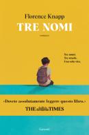 Tre nomi di Florence Knapp edito da Garzanti