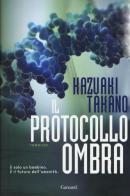 Il protocollo ombra di Kazuaki Takano edito da Garzanti Libri
