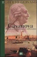 Casanova. Storia di un filosofo del piacere e dell'avventura di Roberto Gervaso edito da Rizzoli