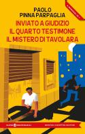 Inviato a giudizio-Il quarto testimone-Il mistero di Tavolara di Paolo Pinna Parpaglia edito da Newton Compton Editori