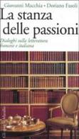 La stanza delle passioni. Dialoghi sulla letteratura francese e italiana di Giovanni Macchia, Doriano Fasoli edito da Marsilio