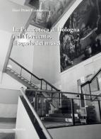 La pinacoteca di Bologna nel Novecento, il secolo dei musei di Gian Piero Cammarota edito da Minerva Edizioni (Bologna)