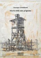 Diario della mia prigionia di Giuseppe Schiaffonati edito da Biblion