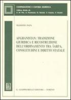 Afghanistan: tradizione giuridica e ricostruzione dell'ordinamento tra Saria, consuetudini e diritto statale di Massimo Papa edito da Giappichelli