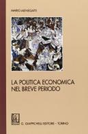 La politica economica nel breve periodo di Mario Menegatti edito da Giappichelli