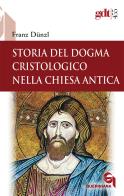 Storia del dogma cristologico nella Chiesa antica di Franz Dünzl edito da Queriniana