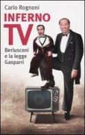 Inferno TV. Berlusconi e la legge Gasparri di Carlo Rognoni edito da Tropea
