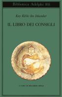 Il libro dei consigli (Qabus-Nama) di Ka'us Ibn Iskandar Kay edito da Adelphi