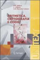 Aritmetica, crittografia e codici di Maria Welleda Baldoni, ciro ciliberto, Giulia M. Piacentini edito da Springer Verlag