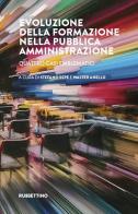 Evoluzione della formazione nella pubblica amministrazione. Quattro casi emblematici edito da Rubbettino