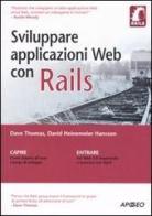 Sviluppare applicazioni web con Rails di Dave Thomas, David Heinemeier Hansson edito da Apogeo
