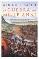 La guerra dei mille anni. Dieci secoli di conflitto fra Oriente e Occidente. Con e-book di Arrigo Petacco edito da UTET