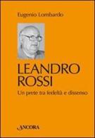 Leandro Rossi. Un prete tra fedeltà e dissenso di Eugenio Lombardo edito da Ancora