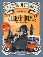 Sherlock Holmes. A prova di classici. Ediz. illustrata di Laura Lodetti edito da White Star