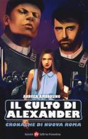 Il culto di Alexander. Cronache di una nuova Roma di Andrea Ambrosino edito da Società Editrice Fiorentina