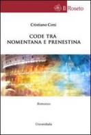 Code tra Nomentana e Prenestina di Cristiano Coni edito da Universitalia